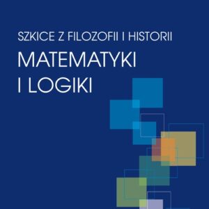 Szkice z filozofii i historii matematyki i logiki