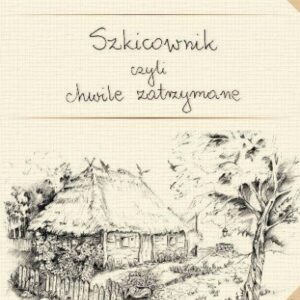 Szkicownik czyli chwile zatrzymane