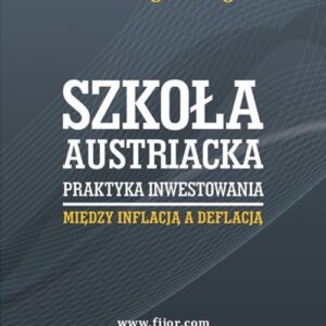 Szkoła austriacka praktyka inwestowania. Między inflacją a deflacją