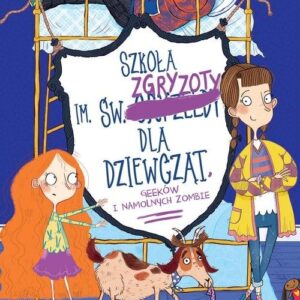 Szkoła im. św. Zgryzoty dla dziewcząt, geeków i namolnych zombie. Tom 3