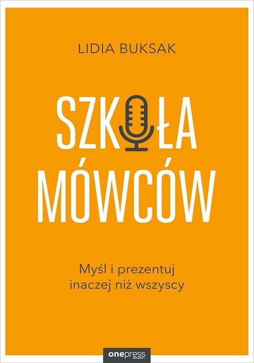 Szkoła Mówców.. Myśl i prezentuj inaczej niż wszyscy