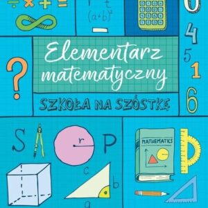 Szkoła na szóstkę Elementarz matematyczny