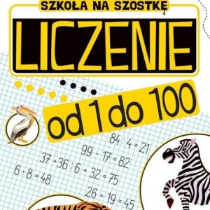 Szkoła na szóstkę Liczenie od 1 do 100