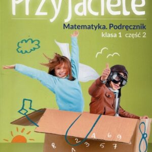Szkolni Przyjaciele 1 Matematyka Podręcznik Część 2. Szkoła podstawowa