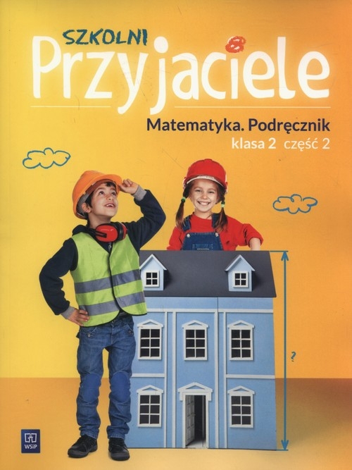 Szkolni Przyjaciele 2 Matematyka część 2. Szkoła podstawowa