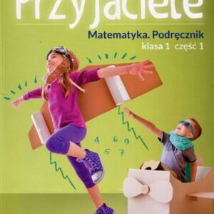 Szkolni Przyjaciele Matematyka 1 Podręcznik Część 1. Szkoła podstawowa