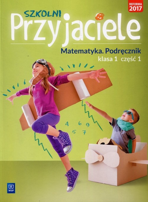 Szkolni Przyjaciele Matematyka 1 Podręcznik Część 1. Szkoła podstawowa