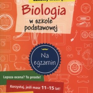 Szkolny niezbędnik Biologia w szkole podstawowej