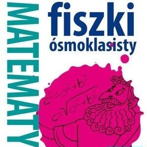 Szkolny niezbędnik.Fiszki 8- klasisty Matematyka 1