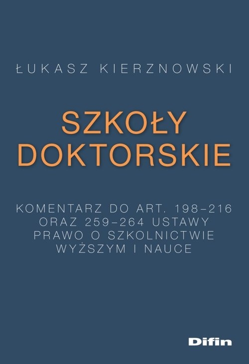 Szkoły doktorskie. Komentarz do art. 198-216 i 259-264 ustawy Prawo o szkolnictwie wyższym i nauce