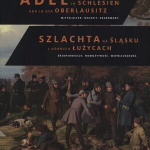 Szlachta na Śląsku i Górnych Łużycach. Średniowiecze. Nowożytność. Współczesność. Adel in Schlesien und in der Oberlausitz. Mittelalter.