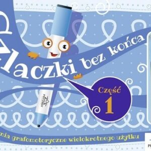 Szlaczki bez końca Część 1. Ćwiczenia grafomotoryczne wielokrotnego użytku.