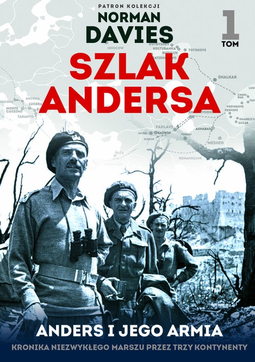 Szlak Anders 1 Anders i jego armia. Kronika niezwykłego marszu przez trzy kontynenty