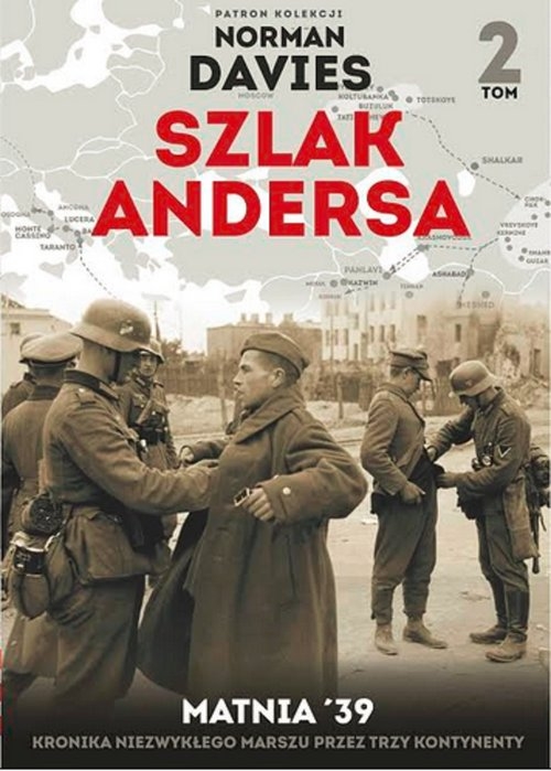 Szlak Andersa 2 Matnia 39. Kronika niezwykłego marszzu przez trzy kontynenty