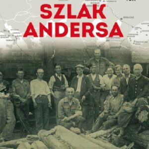 Szlak Andersa 4 Pod sołdackim butem. Sowiecka okupacja Kresów