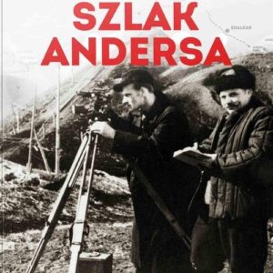 Szlak Andersa 6 Do łagru, w step i tajgę