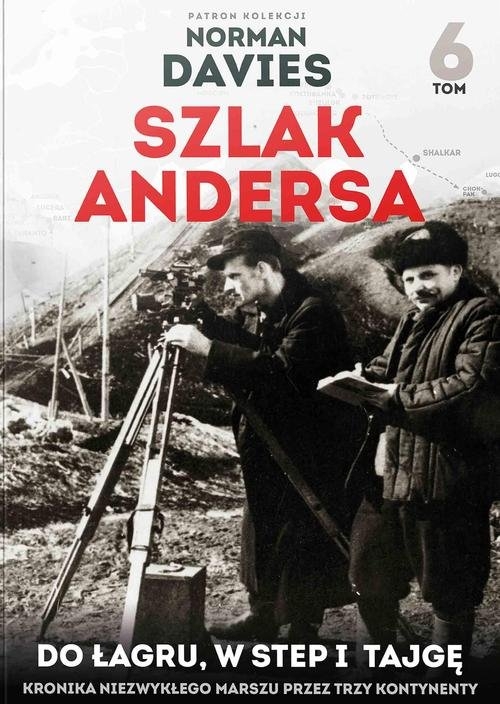 Szlak Andersa 6 Do łagru, w step i tajgę
