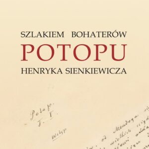 Szlakiem bohaterów POTOPU H. Sienkiewicza