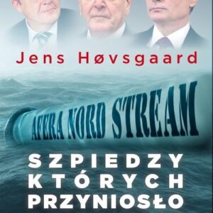 Szpiedzy, których przyniosło ocieplenie.. Afera Nord Stream
