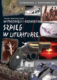 Szpieg w literaturze. Wstrząśnięci i niezmieszani