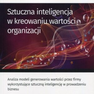 Sztuczna inteligencja w kreowaniu wartości organizacji