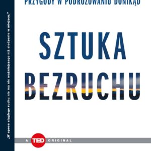 Sztuka bezruchu Przygody w podróżowaniu donikąd