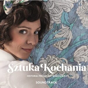Sztuka Kochania CD. HISTORIA MICHALINY WISŁOCKIEJ SOUNDTRUCK