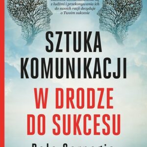 Sztuka komunikacji W drodze do sukcesu