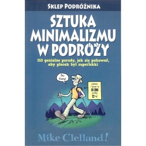 Sztuka minimalizmu w podróży. 153 genialne porady, jak sie pakować, aby plecak był superlekki.