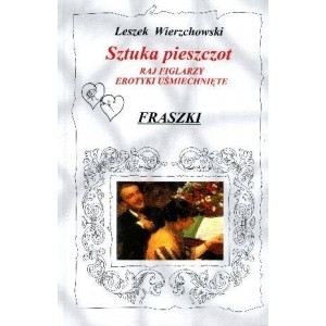 Sztuka pieszczot Raj figlarzy. Erotyki uśmiechnięte. Fraszki