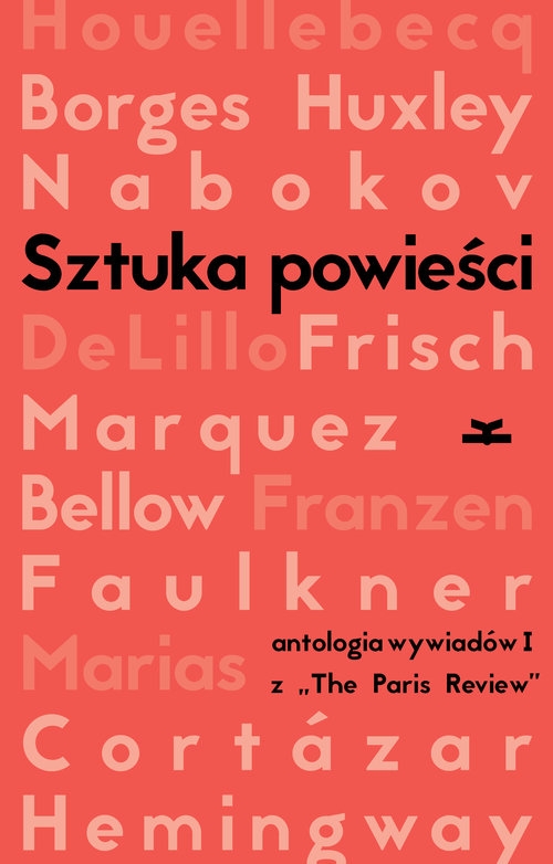 Sztuka powieści Wywiady z pisarzami z The Paris Review