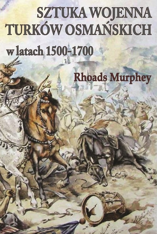 Sztuka wojenna Turków osmańskich w latach 1500-1700