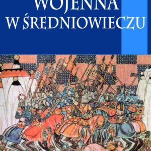 Sztuka wojenna w średniowieczu Tom 1