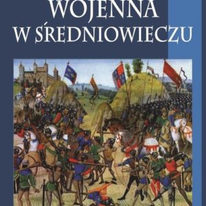 Sztuka wojenna w średniowieczu Tom 3