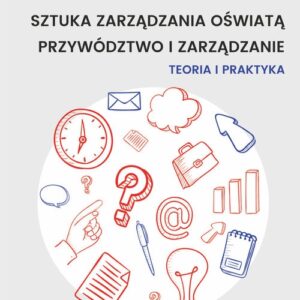 Sztuka zarządzania oświatą Przywództwo i zarządzanie. Teoria i praktyka