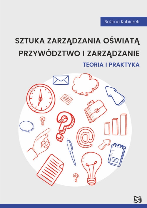 Sztuka zarządzania oświatą Przywództwo i zarządzanie. Teoria i praktyka