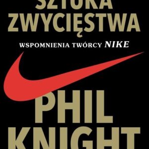 Sztuka zwycięstwa.. Wspomnienia twórcy NIKE