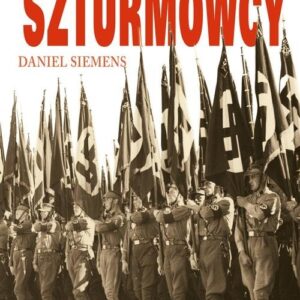 Szturmowcy Nowa historia nazistowskich oddziałów S.A.