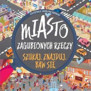 Szukaj. Znajduj. Baw się. Miasto zagubionych rzecz