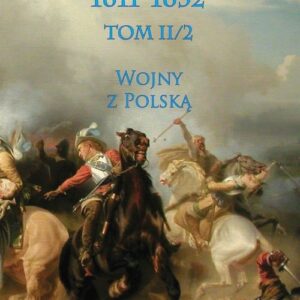 Szwedzkie wojny 1611-1632 Tom II/2. Wojny z Polską