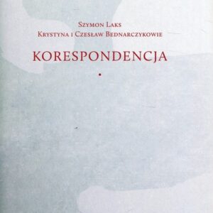 Szymon Laks Krystyna i Czesław Bednarczykowie Korespondencja