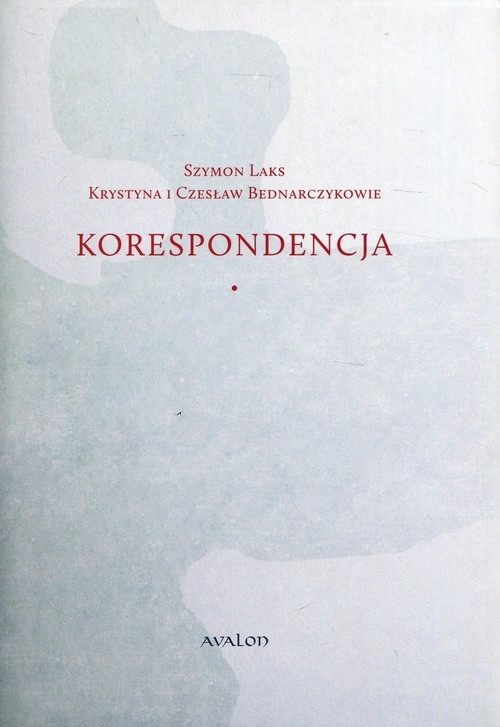 Szymon Laks Krystyna i Czesław Bednarczykowie Korespondencja