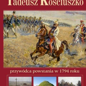 Tadeusz Kościuszko. przywódca powstania w 1794roku