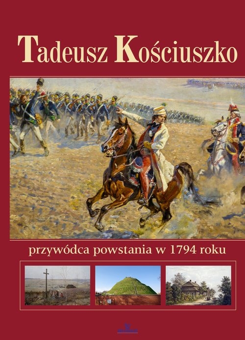 Tadeusz Kościuszko. przywódca powstania w 1794roku
