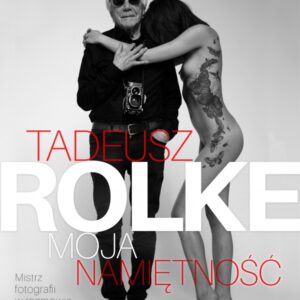 Tadeusz Rolke Moja namiętność