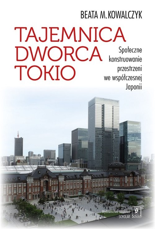 Tajemnica Dworca Tokio. Społeczne konstruowanie przestrzeni we współczesnej Japonii