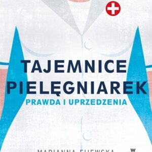 Tajemnice pielęgniarek. Prawda i uprzedzenia