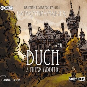 Tajemnice starego pałacu Duch z Niewiadomic (Audiobook)