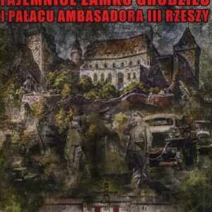 Tajemnice zamku Grodziec i pałacu ambasadora III Rzeszy