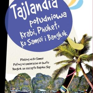 Tajlandia Południowa. Krabi, Phuket, Ko Samui i Bangkok